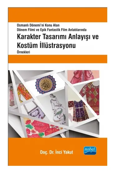 Karakter Tasarımı Anlayışı ve Kostüm İllüstrasyonu Örnekleri - Osmanlı Dönemi’ni Konu Alan Dönem Filmi ve Epik Fan