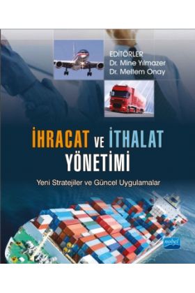 İHRACAT VE İTHALAT YÖNETİMİ Yeni Stratejiler ve Güncel Uygulamalar