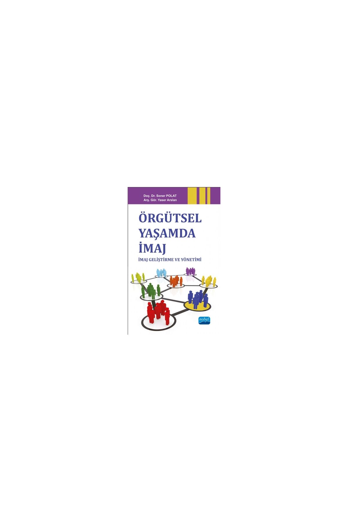 Örgütsel Yaşamda İmaj: İmaj Geliştirme ve Yönetimi