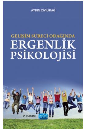 Gelişim Süreci Odağında ERGENLİK PSİKOLOJİSİ