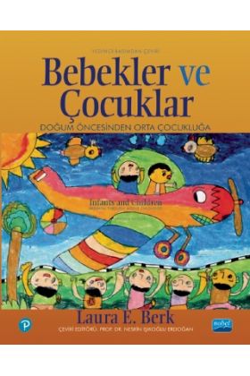 BEBEKLER VE ÇOCUKLAR Doğum Öncesinden Orta Çocukluğa / INFANTS AND CHILDREN Prenatal Through Middle Childhood