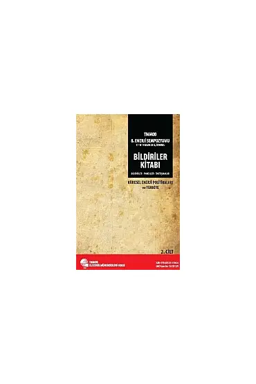 TMMOB 8. Enerji Sempozyumu Bildiriler Kitabı 2. Cilt Küresel Enerji Politikaları ve Türkiye