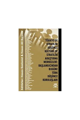 Türkiye&39de Stratejik Düşünce Kültürü ve Stratejik Araştırma Merkezleri: Başlangıcından Bugüne Türk Düşünce Ku