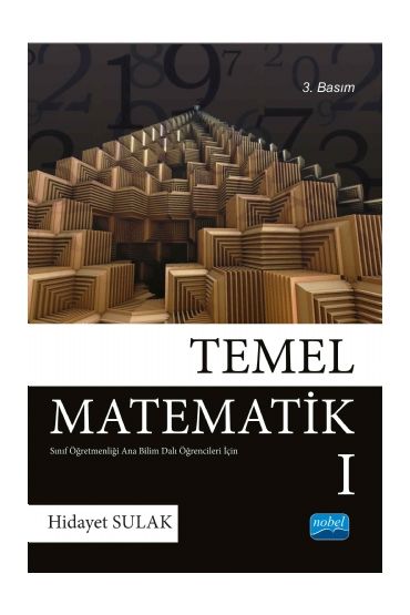 TEMEL MATEMATİK I - Sınıf Öğretmenliği Anabilimdalı Öğrencileri İçin
