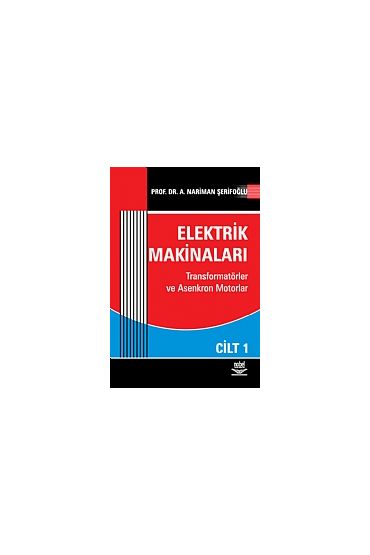 Elektrik Makinaları Cilt 1 (SATMIYOR BASILMAYACAK)