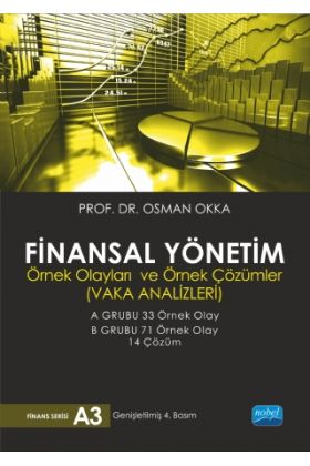 FİNANSAL YÖNETİM - Örnek Olayları ve Örnek Çözümleri (Vaka Analizleri)