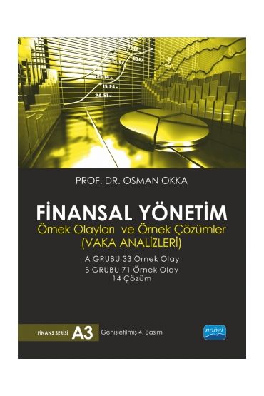 FİNANSAL YÖNETİM - Örnek Olayları ve Örnek Çözümleri (Vaka Analizleri)