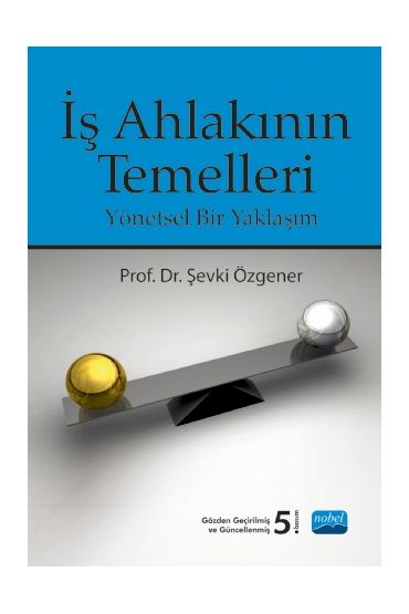 İŞ AHLAKININ TEMELLERİ - Yönetsel Bir Yaklaşım