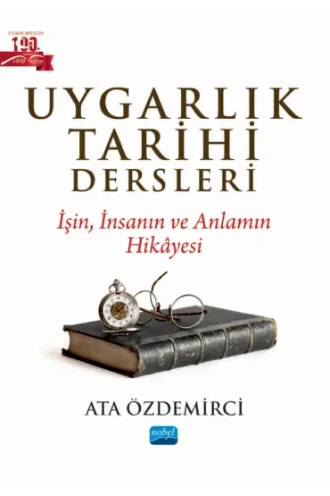 UYGARLIK TARİHİ DERSLERİ - İşin, İnsanın ve Anlamın Hikâyesi