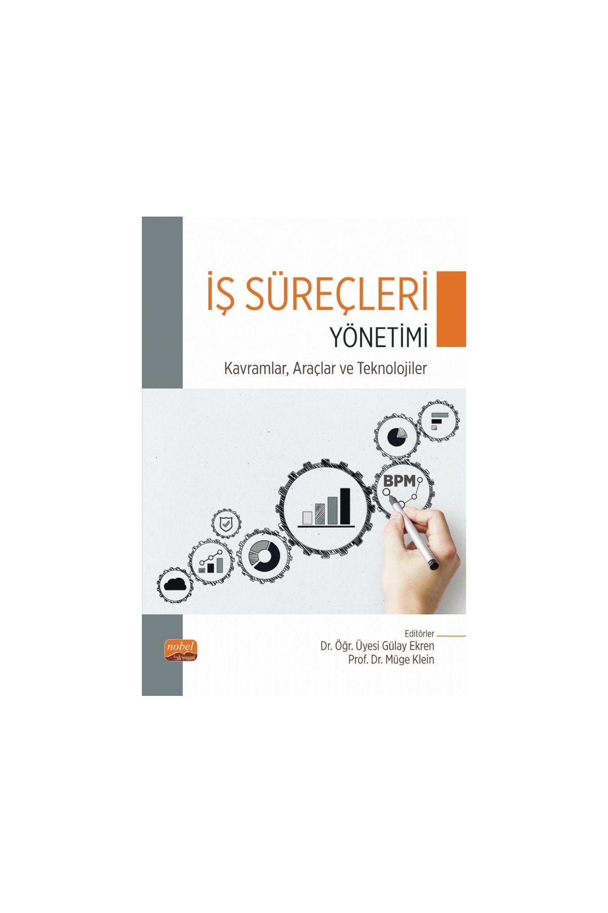 İŞ SÜREÇLERİ YÖNETİMİ - Kavramlar, Araçlar ve Teknolojiler