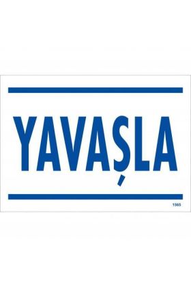  202 Yavaşla Uyarı Levhası 25x35 KOD:1565