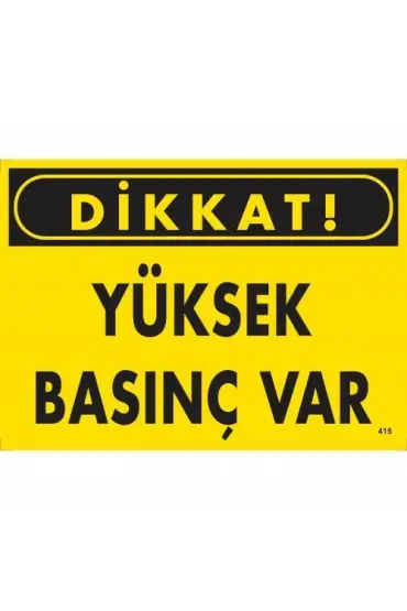  202 Dikkat Yüksek Basınç Var  Uyarı Levhası 25x35 KOD:415