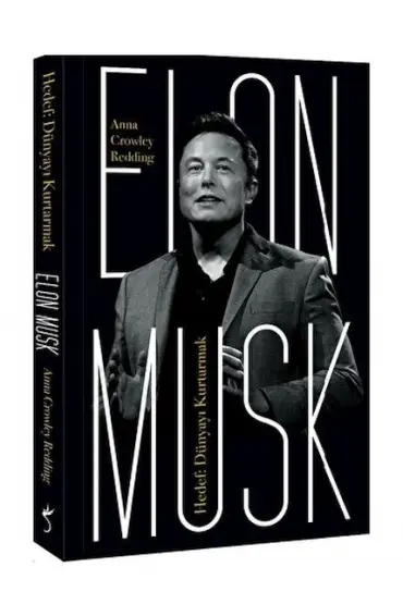 Elon Musk - Hedef: Dünyayı Kurtarmak