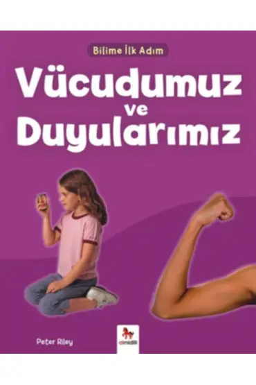 Bilime İlk Adım - Vücudumuz ve Duyularımız