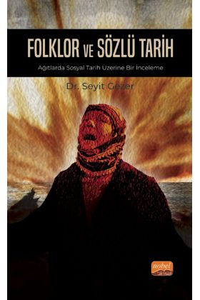 FOLKLOR VE SÖZLÜ TARİH - Ağıtlarda Sosyal Tarih Üzerine Bir İnceleme