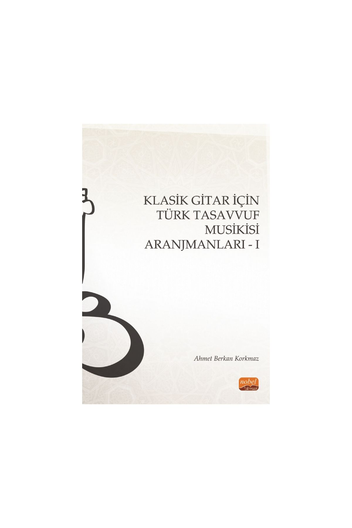 Klasik Gitar İçin Türk Tasavvuf Musikisi Aranjmanları - I