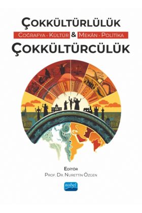 ÇOKKÜLTÜRLÜLÜK & ÇOKKÜLTÜRCÜLÜK (Coğrafya, Kültür, Mekân, Politika)