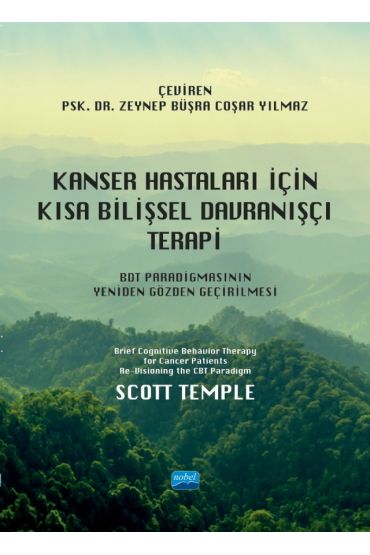 KANSER HASTALARI İÇİN KISA BİLİŞSEL DAVRANIŞÇI TERAPİ - BDT Paradigmasının Yeniden Gözden Geçirilmesi / Brief Cogni