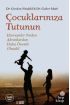 Çocuklarınıza Tutunun - Ebeveynler Neden Akranlardan Daha Önemli Olmalı?