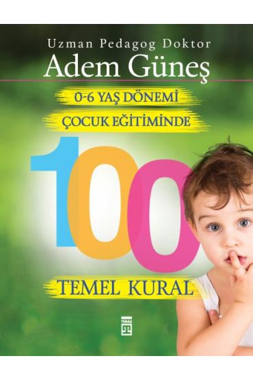 0 6 Yaş Dönemi Çocuk Eğitiminde 100 Temel Kural