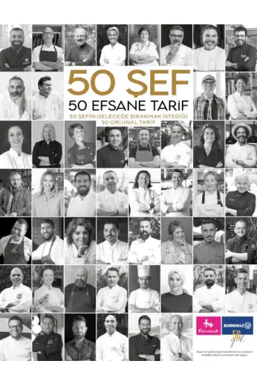 50 Şef 50 Efsane Tarif: 50 Şefin Geleceğe Bırakmak İstediği 50 Orijinal Tarif