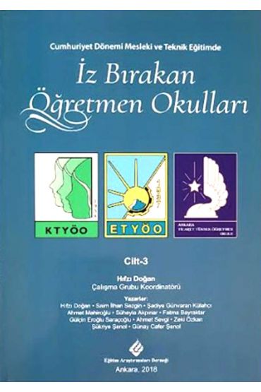 Cumhuriyet Döneminde Mesleki ve Teknik Eğitimde İZ BIRAKAN ÖĞRETMEN OKULLARI Cilt-3
