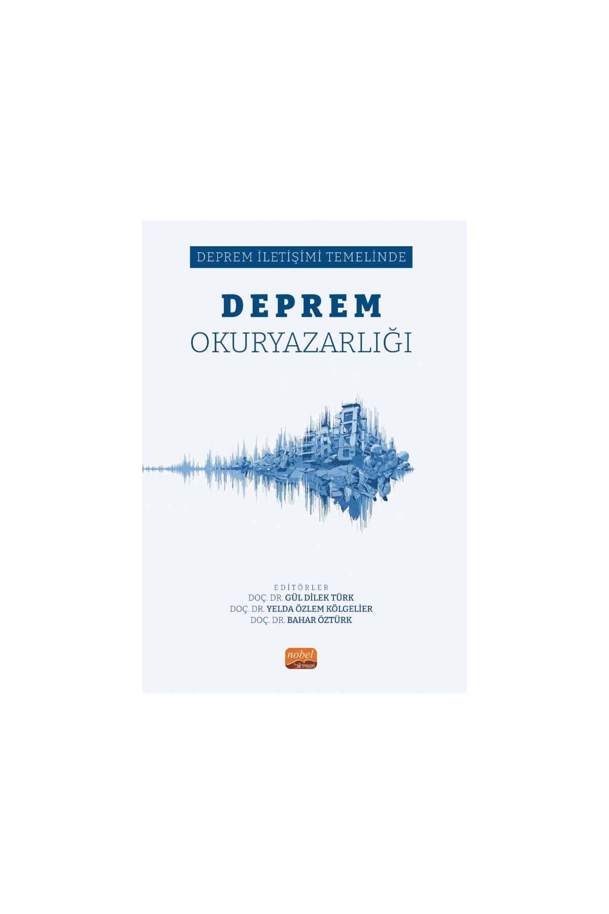 DEPREM OKURYAZARLIĞI - Deprem İletişimi Temelinde