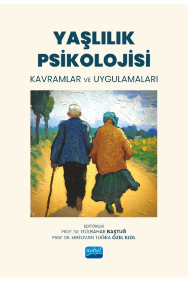 YAŞLILIK PSİKOLOJİSİ - Kavramlar ve Uygulamaları