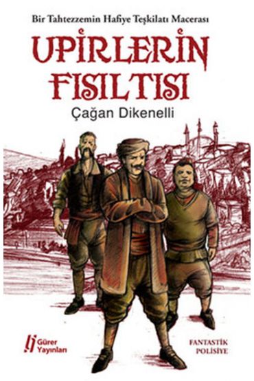 Upirlerin Fısıltısı  Bir Tahtezzemin Hafiye Teşkilatı Macerası