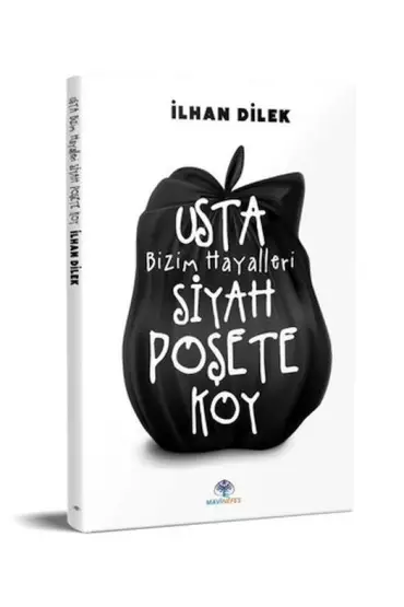 Usta Bizim Hayalleri Siyah Poşete Koy