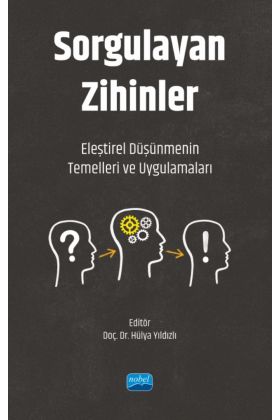 SORGULAYAN ZİHİNLER - Eleştirel Düşünmenin Temelleri ve Uygulamaları