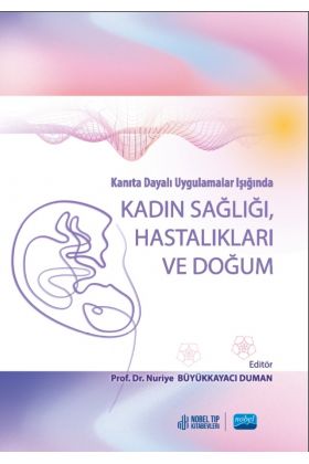Kanıta Dayalı Uygulamalar Işığında KADIN SAĞLIĞI HASTALIKLARI VE DOĞUM