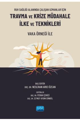 Ruh Sağlığı Alanında Çalışan Uzmanlar İçin TRAVMA VE KRİZE MÜDAHALE İLKE VE TEKNİKLERİ - Vaka Örneği ile