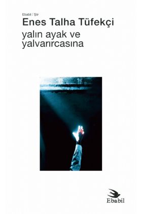 Yalın Ayak ve Yalvarırcasına (Şiir)