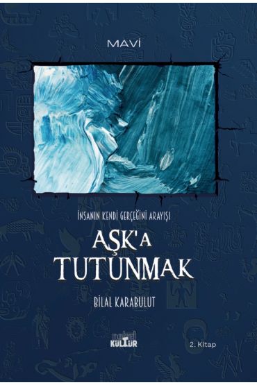 AŞK’A TUTUNMAK – İnsanın Kendi Gerçeğini Arayışı (Roman)