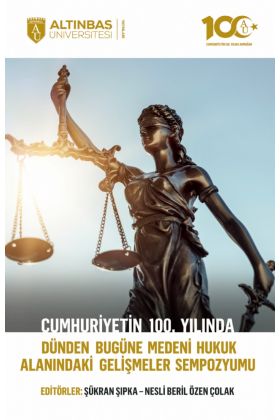 Cumhuriyetin 100. Yılında Dünden Bugüne Medeni Hukuk Alanındaki Gelişmeler Sempozyumu