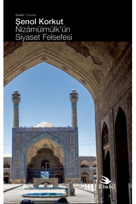 Nizâmülmülk’ün Siyaset Felsefesi