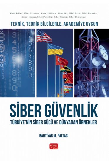 Teknik, Teorik Bilgilerle, Akademiye Uygun SİBER GÜVENLİK - Türkiye’nin Siber Gücü ve Dünyadan Örnekler