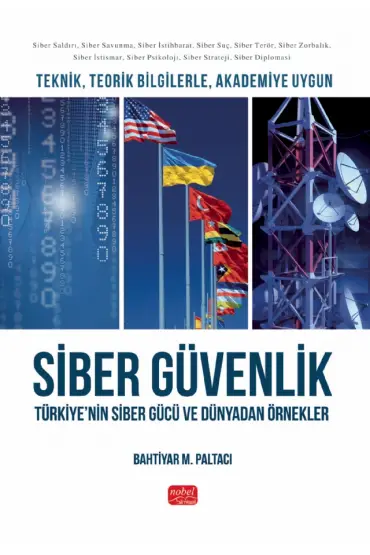 Teknik, Teorik Bilgilerle, Akademiye Uygun SİBER GÜVENLİK - Türkiye’nin Siber Gücü ve Dünyadan Örnekler