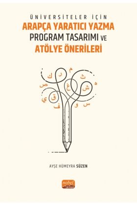 Üniversiteler İçin Arapça Yaratıcı Yazma Program Tasarımı ve Atölye Önerileri
