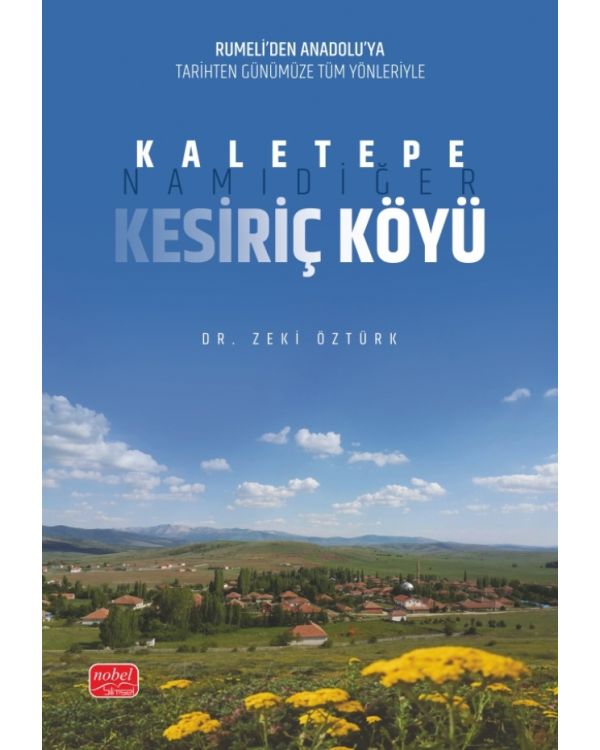 Rumeli’den Anadolu’ya Tarihten Günümüze Tüm Yönleriyle KALETEPE, Namıdiğer KESİRİÇ KÖYÜ