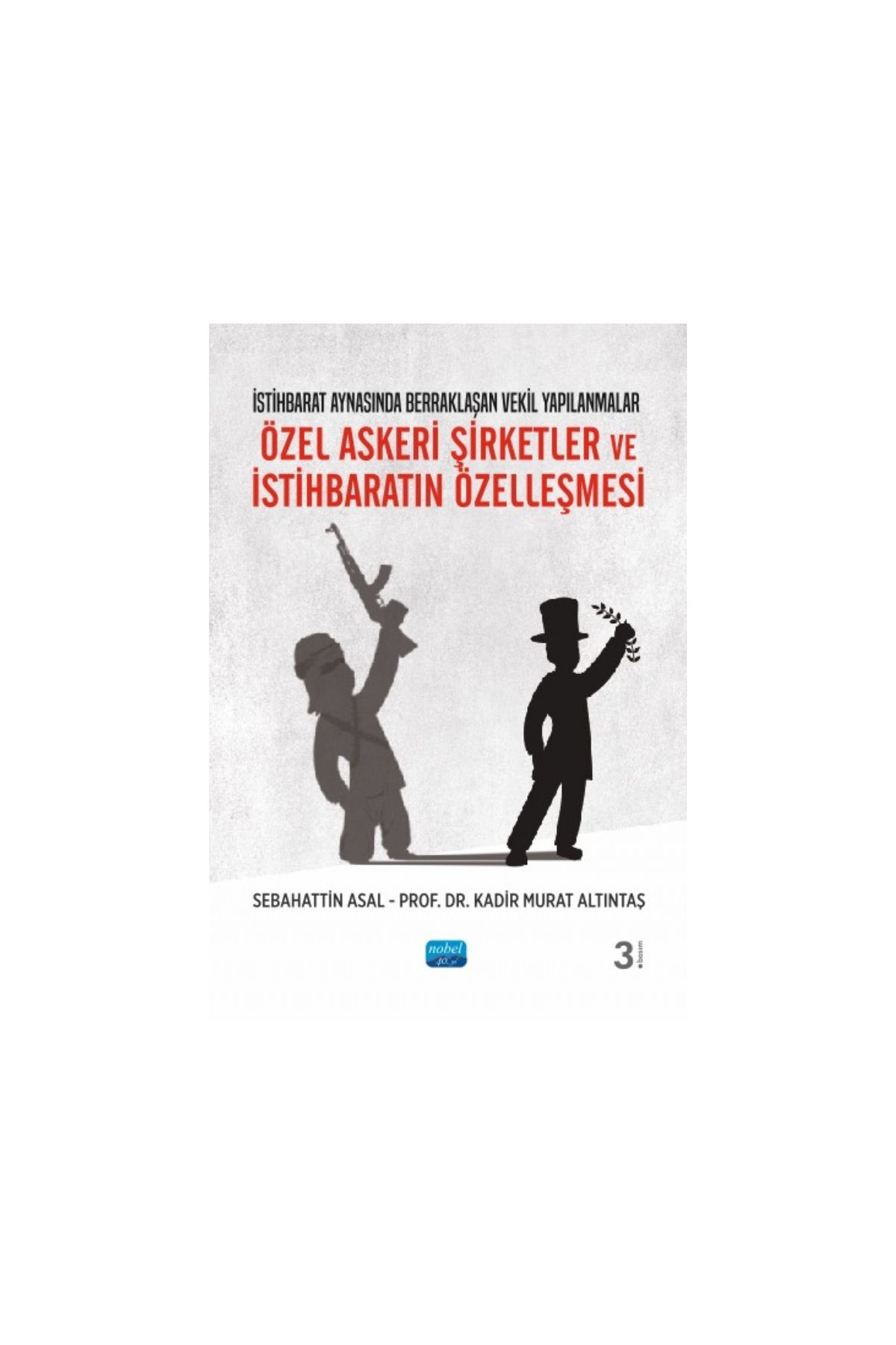 İstihbarat Aynasında Berraklaşan Vekil Yapılanmalar - ÖZEL ASKERİ ŞİRKETLER VE İSTİHBARATIN ÖZELLEŞMESİ