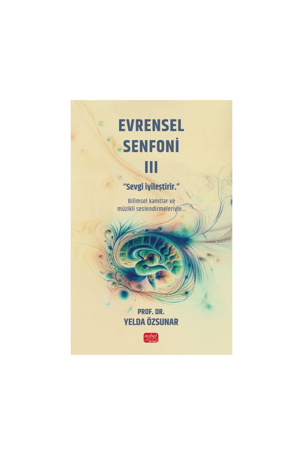 EVRENSEL SENFONİ III - Sevgi İyileştirir