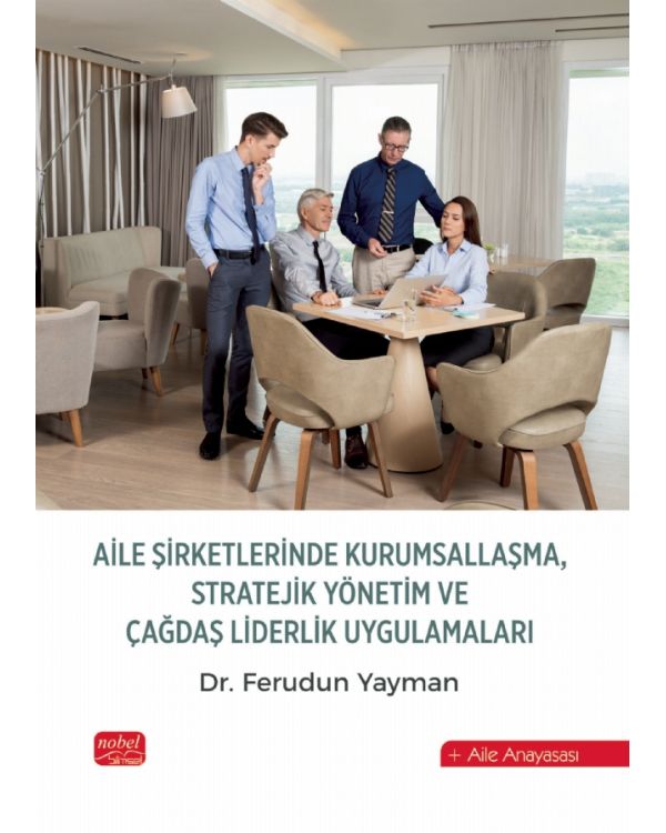 Aile Şirketlerinde Kurumsallaşma, Stratejik Yönetim ve Çağdaş Liderlik Uygulamaları