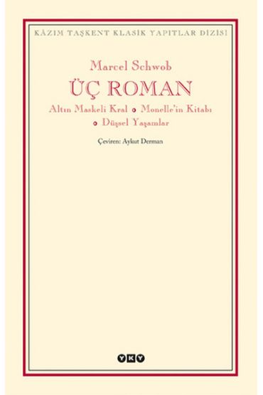 Üç Roman - Altın Maskeli Kral, Monelle'nin Kitabı, Düşsel Yaşamlar  (4022)