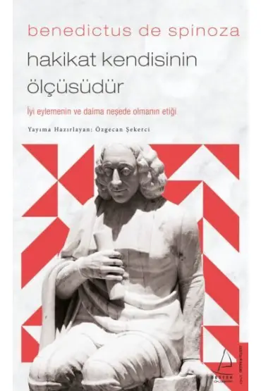 Benedictus de Spinoza-Hakikat Kendisinin Ölçüsüdür  (4022)