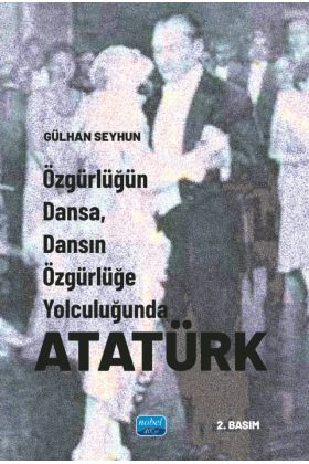 Özgürlüğün Dansa, Dansın Özgürlüğe Yolculuğunda ATATÜRK
