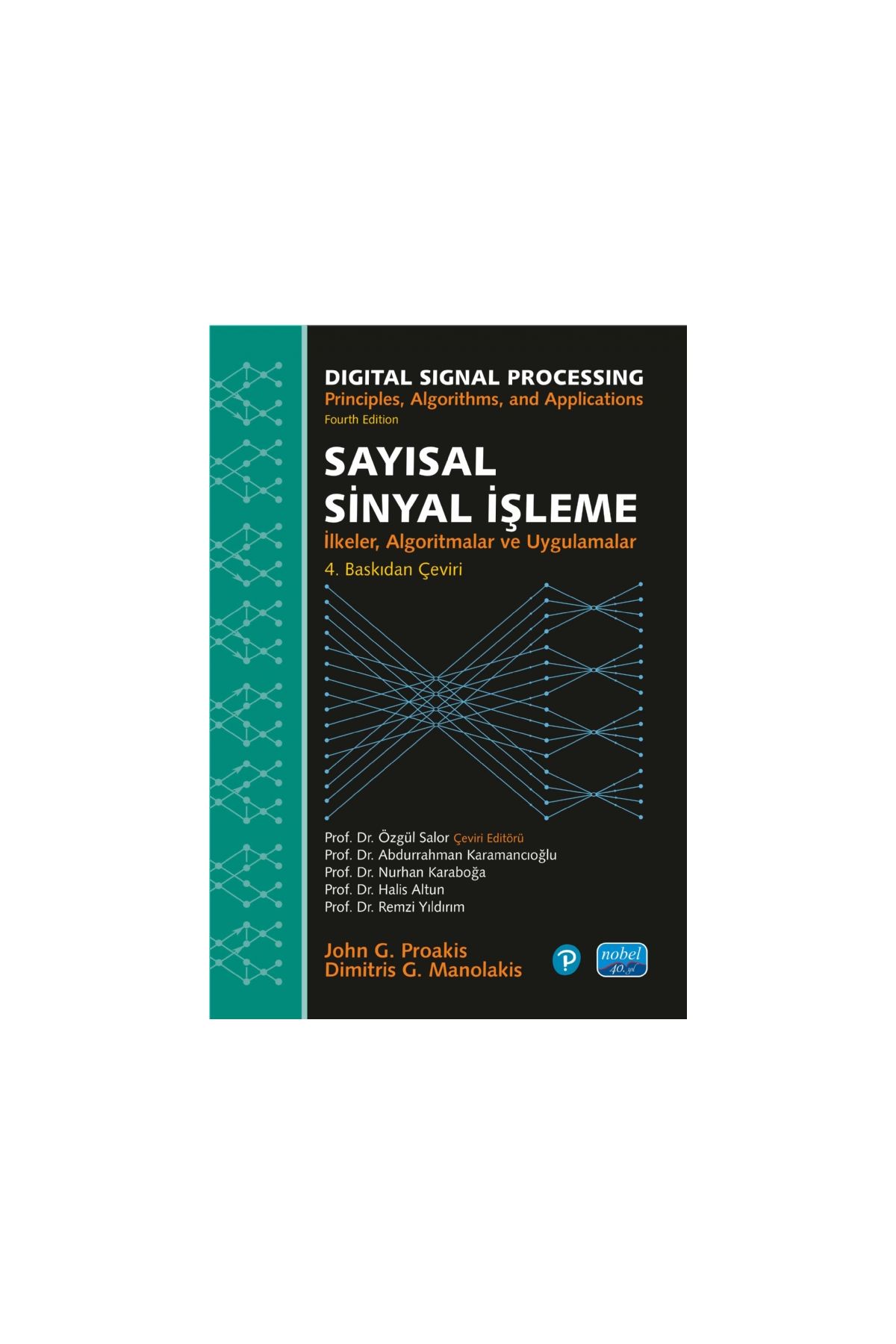 SAYISAL SİNYAL İŞLEME - İlkeler, Algoritmalar ve Uygulamalar / DIGITAL SIGNAL PROCESSING - Principles, Algorithms, and Appli