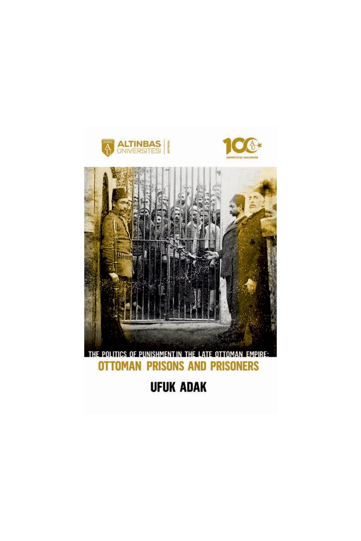 The Politics of Punishment in the Late Ottoman Empire - OTTOMAN PRISONS AND PRISONERS