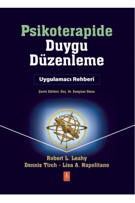 PSİKOTERAPİDE DUYGU DÜZENLEME - Uygulamacı Rehber / EMOTION REGULATION IN PSYCHOTHERAPY - A Practitioner’s Guide